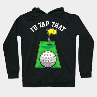 Funny I'd Tap That Golfing Putting Cute Golfer Pun Hoodie